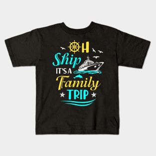 Oh Ship It's A Family Trip Kids T-Shirt